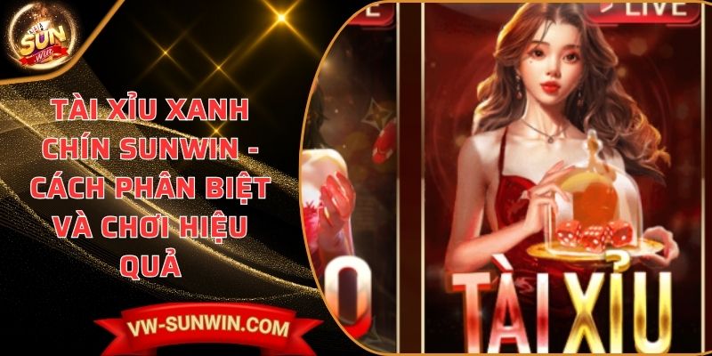 Tài Xỉu xanh chín